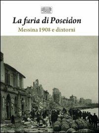 La furia di Poseidon: Messina 1908 e dintorni-1908 e 1968: i grandi terremoti di Sicilia. Ediz. illustrata - copertina