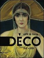 Déco. Arte in Italia 1919-1939. Catalogo della mostra (Rovigo, 31 gennaio-28 giugno 2009). Ediz. illustrata
