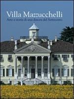Villa Mazzucchelli. Arte e storia di una dimora del Settecento
