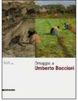 Omaggio a Umberto Boccioni. Catalogo della mostra (Lugano, 15 febbraio-19 aprile 2009). Ediz. italiana e inglese