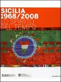 Sicilia 1968/2008 Lo spirito del tempo. Catalogo della mostra (Palermo, 21 febbraio-31 maggio 2009) - copertina