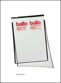 Ballo + Ballo. Il linguaggio dell'oggetto attraverso le fotografie di Aldo Ballo e Marirosa Toscani Ballo. Catalogo della mostra. Ediz. italiana e inglese - copertina