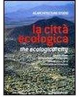 La città ecologica. Contributi per un'architettura sostenibile. Ediz. italiana e inglese - copertina