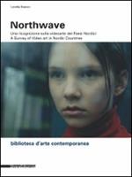 Northwave. Una ricognizione sulla video arte dei paesi nordici-A survey of video art in nordic countri. Con DVD
