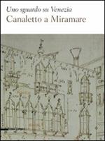 Uno sguardo su Venezia. Canaletto al Miramare. Catalogo della mostra (Trieste, 18 aprile-2 giugno 2009)