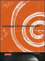 I paesaggi e la natura dell'arte. Catalogo della mostra (Benevento, 7 aprile-30 settembre 2009). Ediz. italiana e inglese