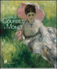 L' età di Courbet e Monet. La diffusione del realismo e dell'impressionismo nell'Europa centrale e orientale. Catalogo della mostra - copertina