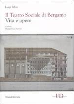 Il Teatro Sociale di Bergamo. Vita e opere