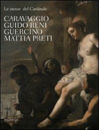Le stanze del Cardinale. Caravaggio, Guido Reni, Guercino, Mattia Preti. Ediz. illustrata - 3