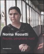 Norma Rossetti. Naples, périphérie nord. Catalogo della mostra (Parigi, 10 giugno-10 luglio 2009). Ediz. Italiana e francese