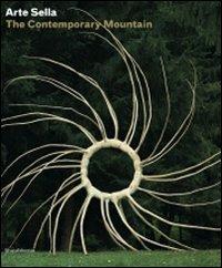 Arte Sella. The contemporary mountain. Ediz. italiana e inglese - copertina