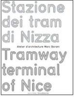 Stazione dei tram di Nizza-Tramway terminal of Nice. Atelier d'architecture Marc Barani - Maryline Desbiolles,Francis Rambert - copertina
