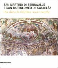 San Martino di Serravalle e san Bartolomeo de Castelàz. Due chiese di Valtellina: scavi e ricerche - copertina