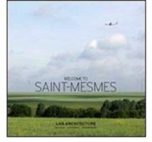 Welcome to Saint-Mesmes. Ediz. italiana, inglese e francese - Carine Merlino,Manuel Orazi - copertina