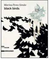 Marina Perez Simão. Black birds. Ediz. inglese e francese