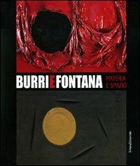 Burri e Fontana. Materia e spazio. Catalogo della mostra (Catania, 15 novembre 2009-14 marzo 2010). Ediz. illustrata - copertina