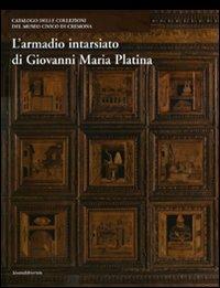 L' armadio intarsiato di Giovanni Maria Platina. Collezioni del Museo civico di Cremona - copertina