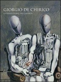 Giorgio De Chirico. La suggestione del classico. Catalogo della mostra (Cava dei Tirreni, 24 ottobre 2009-14 febbraio 2010). Ediz. illustrata - copertina