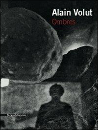 Alain Volut. Ombres. Catalogo della mostra. Ediz. italiana e francese - copertina