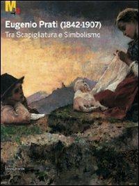 Eugenio Prati (1842-1907). Tra scapigliatura e simbolismo. Catalogo della mostra (Trento, 5 dicembre 2009-25 aprile 2010) - 3