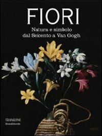 Fiori. Natura e simbolo dal Seicento a Van Gogh. Catalogo della mostra (Forlì, 24 gennaio-20 giugno 2010) - copertina