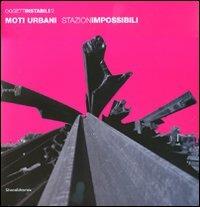 Moti urbani. StazionImpossibili. Ediz. italiana e inglese - copertina