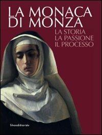 La monaca di Monza. La storia, la passione, il processo - copertina