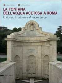 La fontana dell'Acqua Acetosa a Roma. La storia, il restauro e il nuovo parco