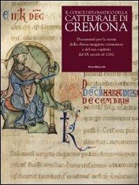 Il codice diplomatico della Cattedrale di Cremona. Documenti per la storia della chiesa maggiore cremonese e del suo capitolo dal IX secolo al 1262 - copertina