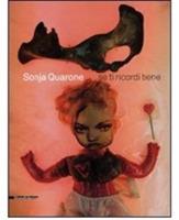 Sonja Quarone. Se ricordi bene. Catalogo della mostra (Vigevano, 30 gennaio-14 febbraio 2010). Ediz. italiana e inglese - copertina