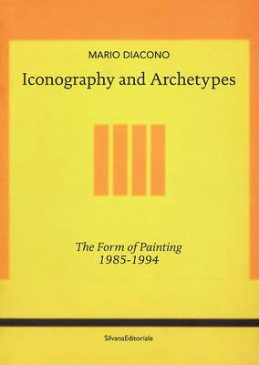 Mario Diacono. Iconography and archetypes. The form of painting 1985-1994 - Mario Diacono - copertina