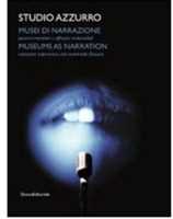 Studio Azzurro. Musei di narrazione. Ambienti, percorsi interattivi e altri affreschi multimediali. Ediz. italiana e inglese. Con DVD