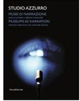 Studio Azzurro. Musei di narrazione. Ambienti, percorsi interattivi e altri affreschi multimediali. Con DVD. Ediz. italiana e inglese - copertina