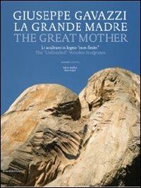 Giuseppe Gavazzi. La Grande Madre. Catalogo della mostra (Firenze, 18 aprile 2010-31 gennaio 2011). Ediz. italiana e inglese - copertina