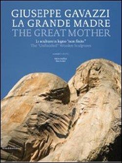 Giuseppe Gavazzi. La Grande Madre. Catalogo della mostra (Firenze, 18 aprile 2010-31 gennaio 2011). Ediz. italiana e inglese - copertina