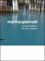 Marina Giannobi. Ciò che vediamo, ciò che ci guarda. Catalogo della mostra (Como, 24 aprile-5 giugno 2010). Ediz. italiana e inglese