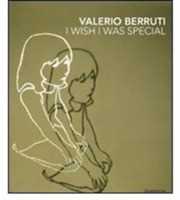 Valerio Berruti. I wish I was special. Ediz. italiana e inglese