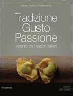 Tradizione gusto passione. Viaggio tra i sapori italiani. Vol. 1: Nord e centro.