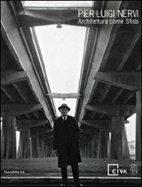 Pier Luigi Nervi. Architettura come sfida. Catalogo della mostra (Venezia, 28 agosto-14 novembre 2010) - copertina