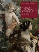 Pietro da Cortona a Firenze (1637-1647). Una gloria europea