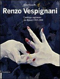 Renzo Vespignani. Catalogo ragionato dei dipinti 1943-2001. Ediz. illustrata - copertina