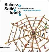 Scherzo, satira, ironia e altre cose più profonde. Catalogo della mostra (Augsburg, 31 luglio-26 settembre 2010) - copertina