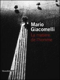 Mario Giacomelli. La matière de l'homme. Ediz. italiana e francese - copertina
