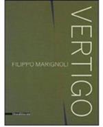 Filippo Marignoli. Vertigo. Catalogo della mostra (Roma, 16 settembre-21 novembre 2010). Ediz. italiana e inglese