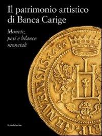 Il patrimonio artistico di Banca Carige. Monete, pesi e bilance monetali - copertina