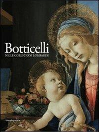 Botticelli nelle collezioni lombarde. Catalogo della mostra (Milano, 12 novembre 2010-28 febbraio 2011) - copertina