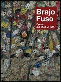 Brajo Fuso. Opere dal 1945 al 1980 - copertina