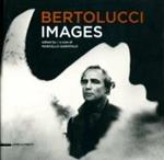 Bertolucci. Images. Catalogo della mostra (New York, 17 dicembre 2010-10 gennaio 2011). Ediz. italiana e inglese