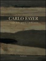 Carlo Fayer. I luoghi dello sguardo e della mente