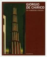 Giorgio De Chirico. Un maestoso silenzio. Catalogo della mostra (Trieste, 3 dicembre 2010-27 febbraio 2011). Ediz. italiana e inglese